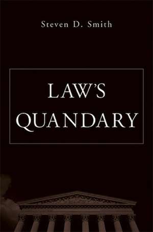 Law′s Quandry de Steven D. Smith