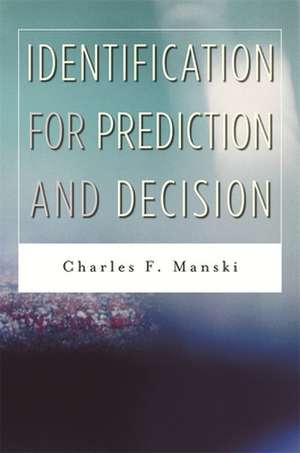 Indentification for Prediction and Decision de Charles F Manski