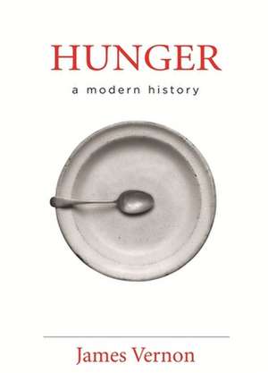 Hunger – A Modern History de James Vernon