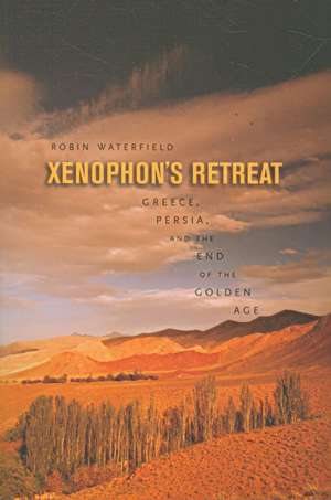 Xenophon′s Retreat – Greece, Persia, and the End the Golden Age (OBE) de Robin Waterfield