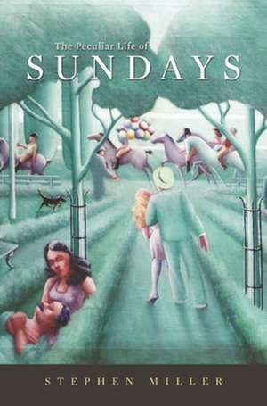 The Peculiar Life of Sundays de Stephen Miller