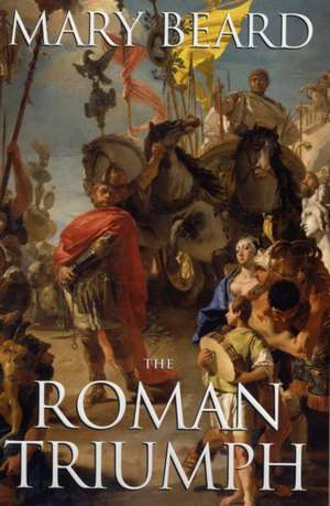 The Roman Triumph de Mary Beard