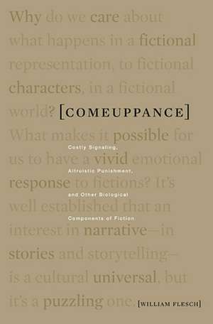 Comeuppance – Costly Signaling, Altruistic Punishment, and Other Biological Components of Fiction de William Flesch