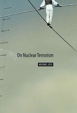 On Nuclear Terrorism (OISC) de Michael Levi