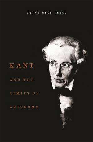 Kant and the Limits of Autonomy de Susan Meld Shell