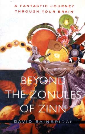 Beyond the Zonules of Zinn – A Fantastic Journey Through Your Brain