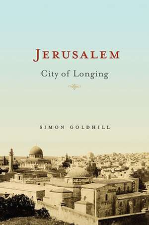 Jerusalem – City of Longing de Simon Goldhill