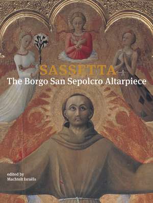 Sassetta – The Borgo San Sepolcro Altarpiece de Machtelt Israëls