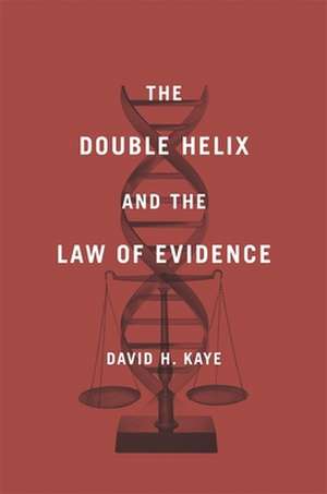 The Double Helix and the Law of Evidence de David H Kaye