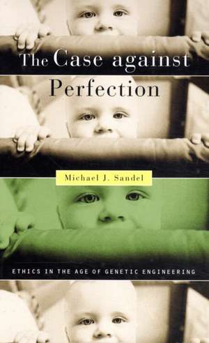 Case Against Perfection de Michael J Sandel