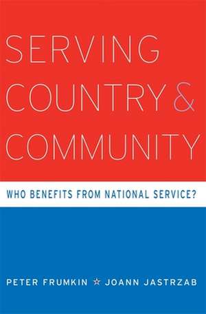 Serving Country and Community – Who Benefits from National Service? de Peter Frumkin