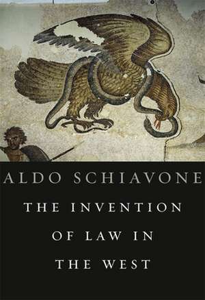 The Invention of Law in the West de Aldo Schiavone