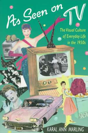 As Seen on TV – The Visual Culture of Everyday Life in the 1950′s (Paper) de Karal Ann Marling