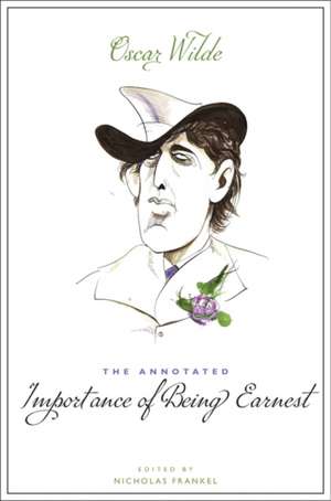 The Annotated Importance of Being Earnest de Oscar Wilde