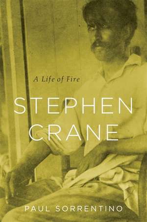 Stephen Crane – A Life of Fire de Paul Sorrentino