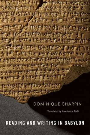 Reading and Writing in Babylon de Dominique Charpin