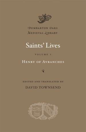 Saints` Lives, Volume I de Henry Of Avranc Henry Of Avranc