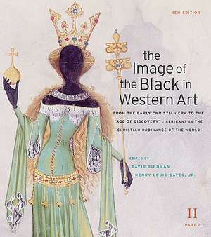 The Image of the Black in Western Art Vol II, From the Early Christian Era to the "Age of Discovery" Part 2: Africans in Christian Ordinance, New Ed de David Bindman