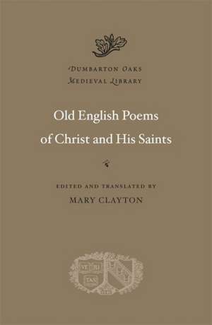 Old English Poems of Christ and His Saints de Mary Clayton