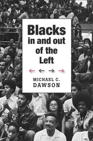 Blacks In and Out of the Left de Michael C. Dawson