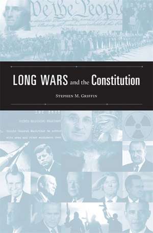 Long Wars and the Constitution de Stephen M. Griffin