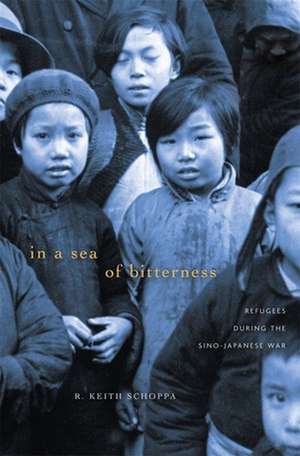 In a Sea of Bitterness – Refugees during the Sino–Japanese War de R. Keith Schoppa