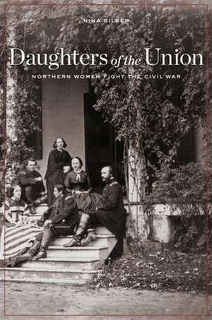 Daughters of the Union – Northern Women Fight the Civil War de Nina Silber