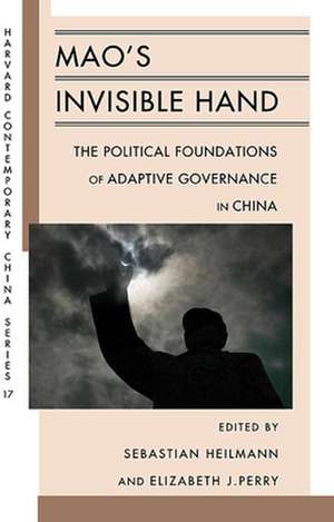 Mao′s Invisible Hand – The Political Foundations of Adaptive Governance in China de Sebastian Heilmann