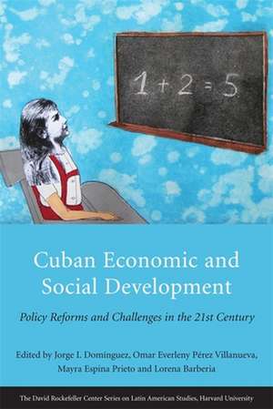 Cuban Economic and Social Development – Policy Reforms and Challenges in the 21st Century de Jorge I. Dominguez