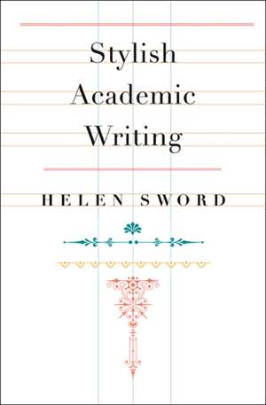 Stylish Academic Writing de Helen Sword