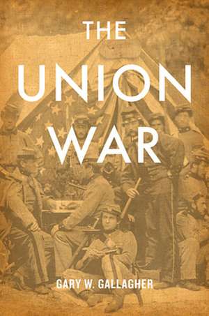 The Union War de Gary W. Gallagher