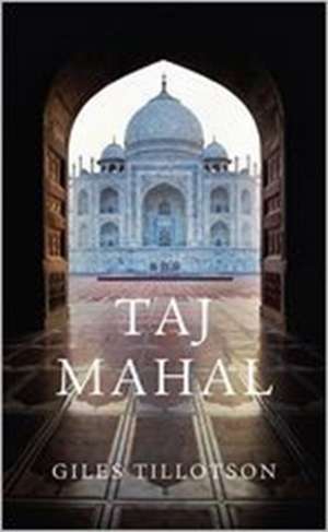 Taj Mahal de Giles Tillotson