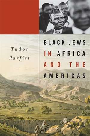 Black Jews in Africa and the Americas de Tudor Parfitt