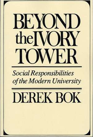 Beyond the Ivory Tower – Social Responsibilities (Paper) de D Bok