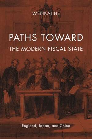 Paths toward the Modern Fiscal State – England, Japan, and China de Wenkai He