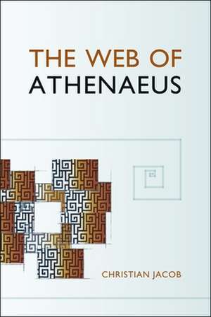 The Web of Athenaeus de Christian Jacob