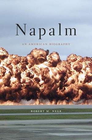 Napalm – An American Biography de Robert M. Neer