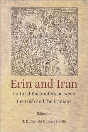 Erin and Iran – Cultural Encounters between the Irish and the Iranians de H. E. Chehabi