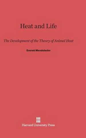 Heat and Life de Everett Mendelsohn