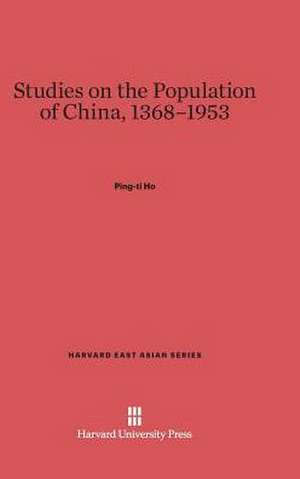 Studies on the Population of China, 1368-1953 de Ping-Ti Ho