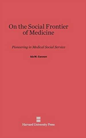 On the Social Frontier of Medicine de Ida M. Cannon