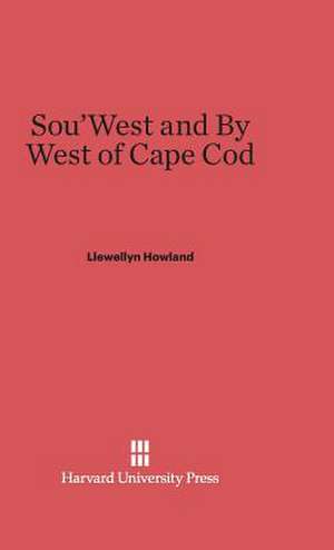 Sou'West and By West of Cape Cod de Llewellyn Howland