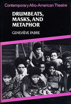 Drumbeats, Masks & Metaphor – Contemporary Afro–American Theatre de G Fabre