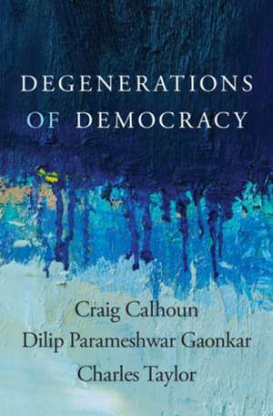 Degenerations of Democracy de Craig Calhoun