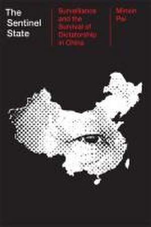 The Sentinel State – Surveillance and the Survival of Dictatorship in China de Minxin Pei