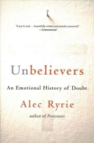 Unbelievers – An Emotional History of Doubt de Alec Ryrie