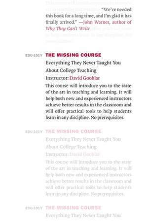 The Missing Course – Everything They Never Taught You about College Teaching de David Gooblar