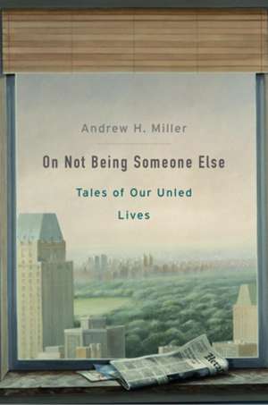 On Not Being Someone Else de Andrew H Miller