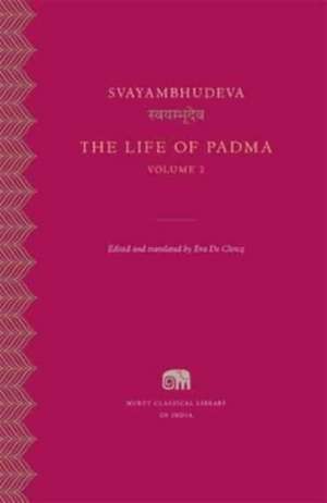 The Life of Padma, Volume 2 de Svayambhudeva Svayambhudeva