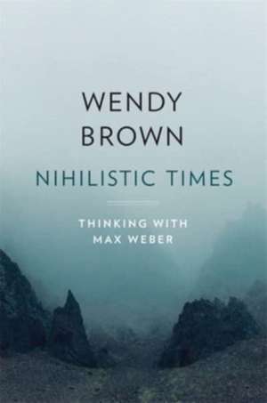 Nihilistic Times de Wendy Brown